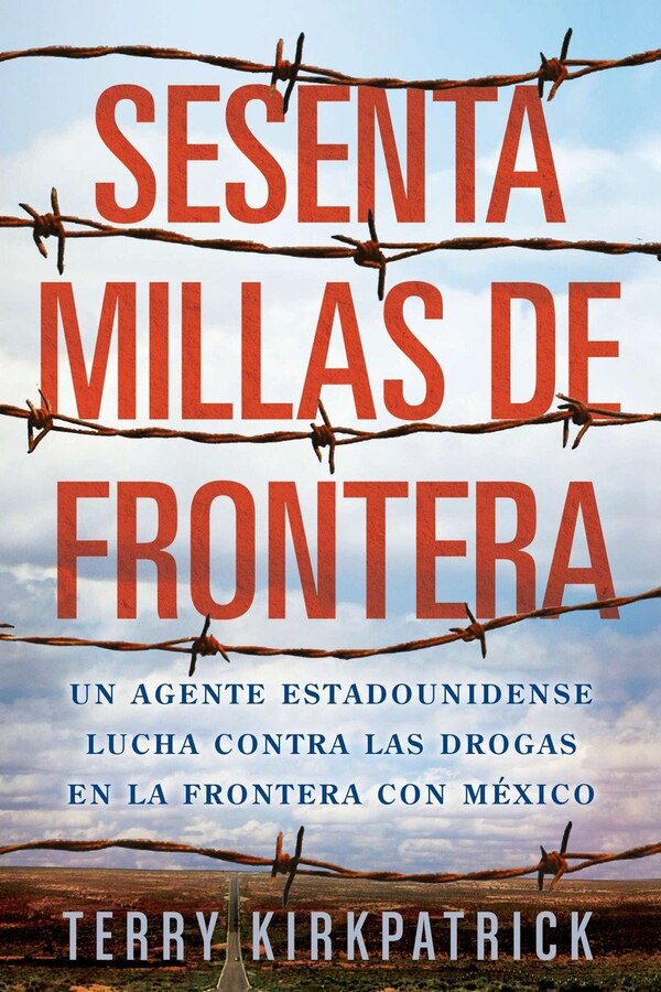 Sesenta Millas De Frontera by Terry Kirkpatrick, Paperback | Indigo Chapters