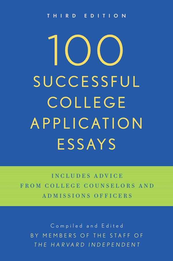 100 Successful College Application Essays by The Harvard Independent, Paperback | Indigo Chapters