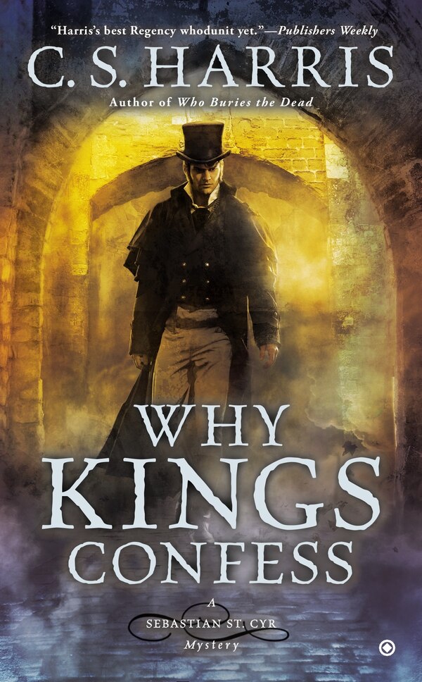 Why Kings Confess by C. S. Harris, Mass Market Paperback | Indigo Chapters