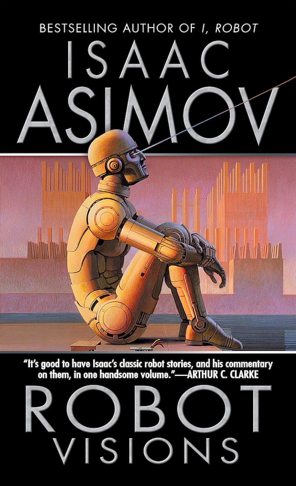 Robot Visions by Isaac Asimov, Mass Market Paperback | Indigo Chapters