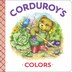Corduroy's Colors by Maryjo Scott, Board Book | Indigo Chapters