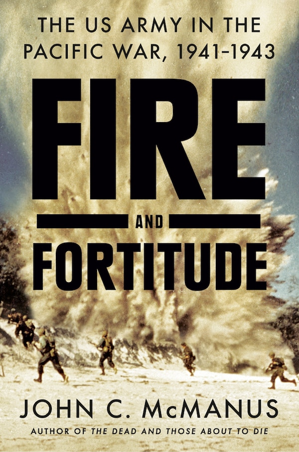 FIRE & FORTITUDE by John C. McManus, Hardcover | Indigo Chapters