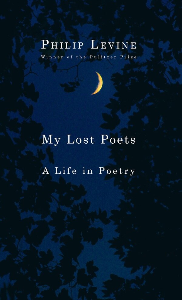 My Lost Poets by Philip Levine, Hardcover | Indigo Chapters