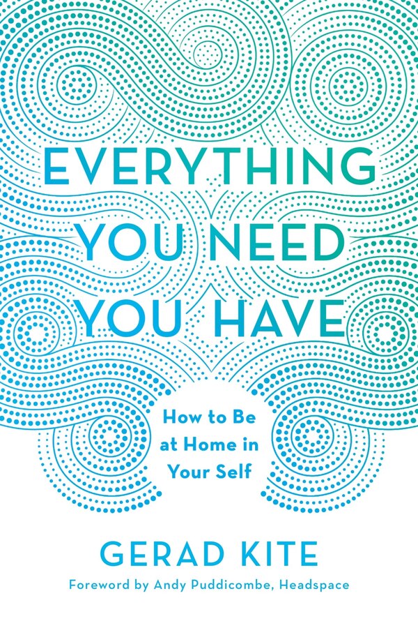 Everything You Need You Have by Gerad Kite, Hardcover | Indigo Chapters