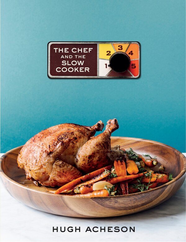 The Chef And The Slow Cooker by Hugh Acheson, Hardcover | Indigo Chapters