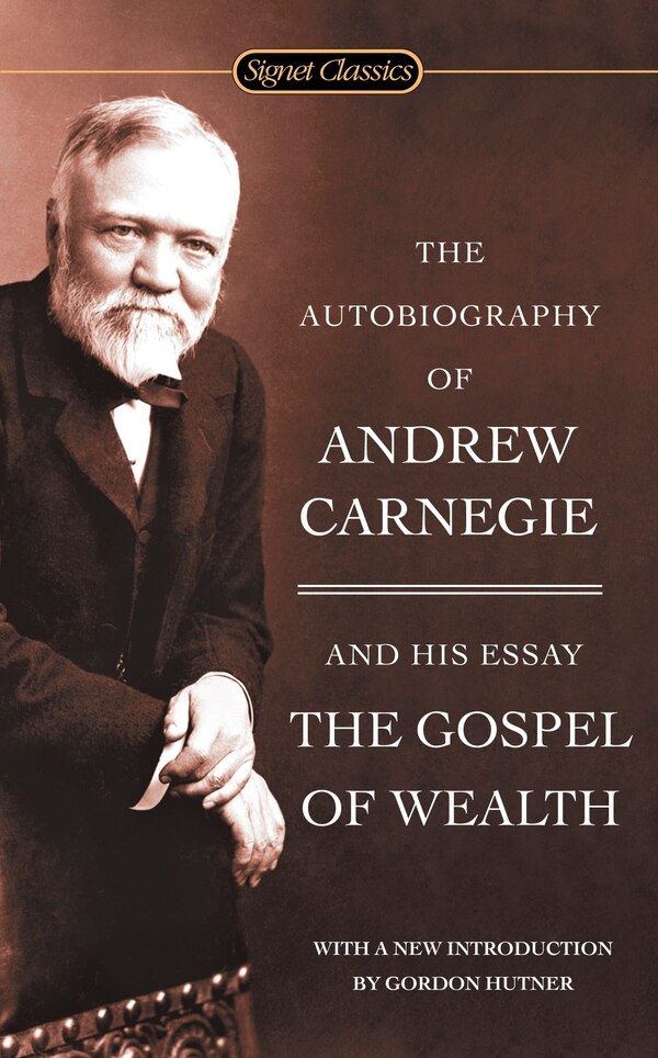 The Autobiography of Andrew Carnegie and The Gospel of Wealth, Mass Market Paperback | Indigo Chapters