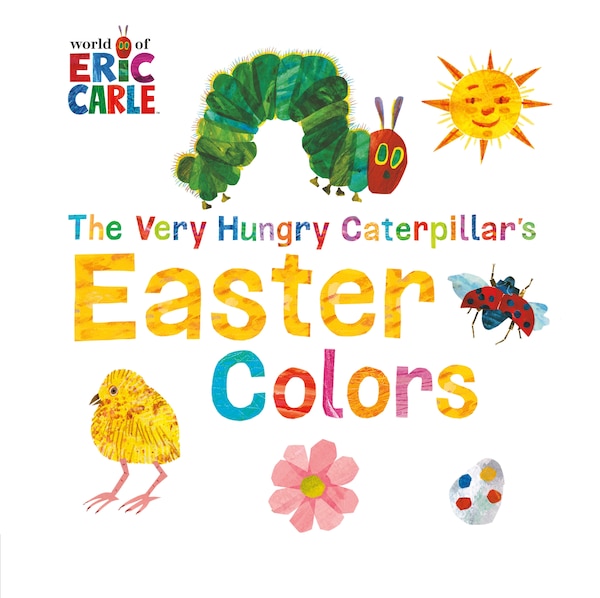 The Very Hungry Caterpillar's Easter Colors by Eric Carle, Board Book | Indigo Chapters