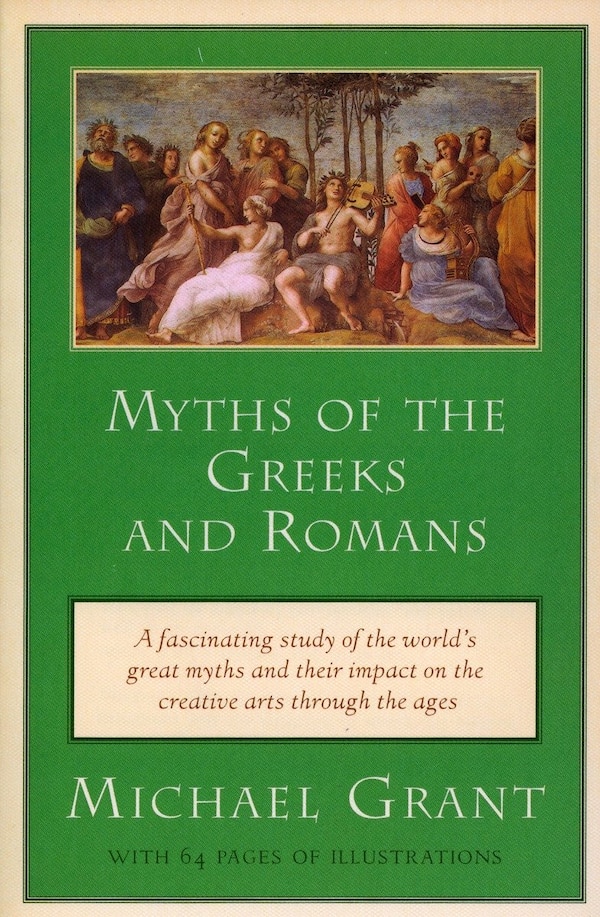 Myths Of The Greeks And Romans by Michael Grant, Paperback | Indigo Chapters