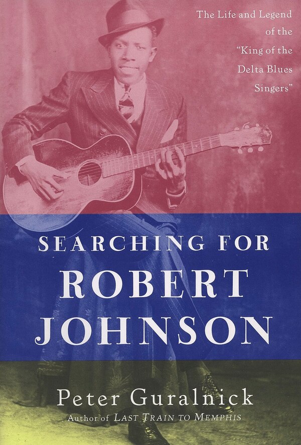 Searching for Robert Johnson by Peter Guralnick, Paperback | Indigo Chapters