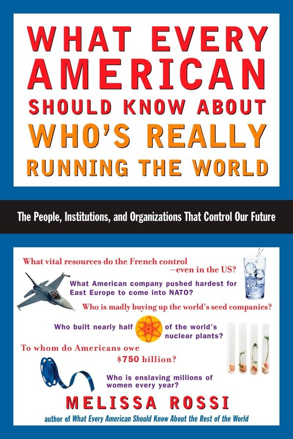 What Every American Should Know About Who's Really Running The World by Melissa Rossi, Paperback | Indigo Chapters