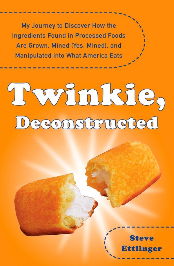 Twinkie Deconstructed by Steve Ettlinger, Paperback | Indigo Chapters