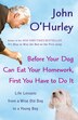 Before Your Dog Can Eat Your Homework First You Have To Do It by John O'hurley, Paperback | Indigo Chapters