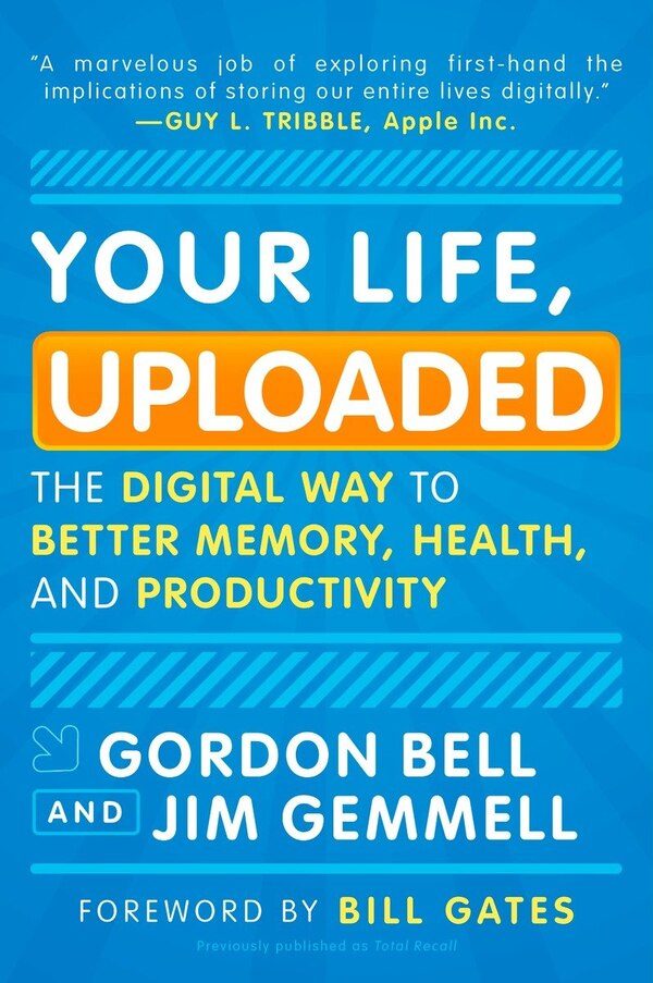 Your Life Uploaded by Gordon Bell, Paperback | Indigo Chapters