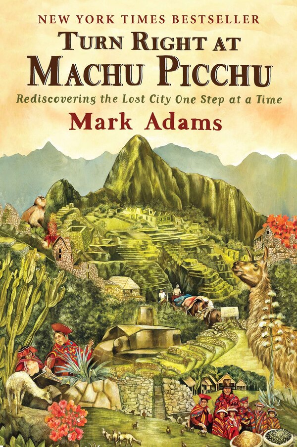 Turn Right At Machu Picchu by Mark Adams, Paperback | Indigo Chapters