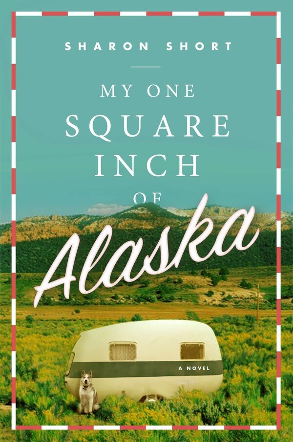 My One Square Inch Of Alaska by Sharon Short, Paperback | Indigo Chapters