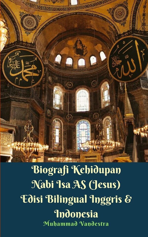 Biografi Kehidupan Nabi Isa AS (Jesus) Edisi Bilingual Inggris Dan Indonesia by Muhammad Vandestra, Paperback | Indigo Chapters