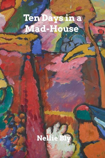 Ten Days In A Mad-house by Nellie Bly, Paperback | Indigo Chapters