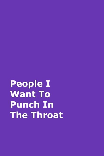 People I Want To Punch In The Throat by June Bug Journals, Paperback | Indigo Chapters