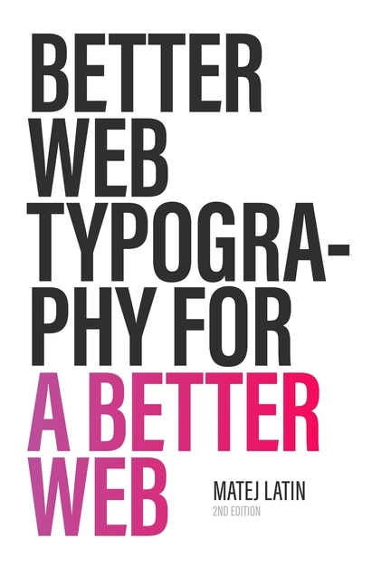 Better Web Typography For A Better Web (second Edition) by Matej Latin, Paperback | Indigo Chapters