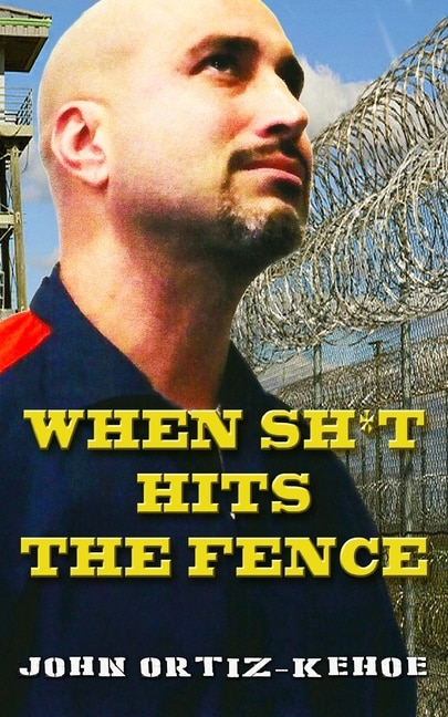 When Shit Hits The Fence by John Ortiz-kehoe, Paperback | Indigo Chapters