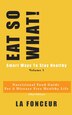 Eat So What Smart Ways To Stay Healthy Volume 1 (Full Color Print) by La Fonceur, Hardcover | Indigo Chapters