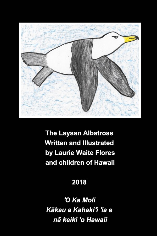 The Laysan Albatross - Mōlī by Laurie Waite Flores, Paperback | Indigo Chapters
