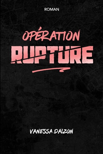 Opération-rupture by Vanessa Dalzon, Paperback | Indigo Chapters