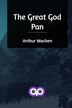 The Great God Pan by Arthur Machen, Paperback | Indigo Chapters