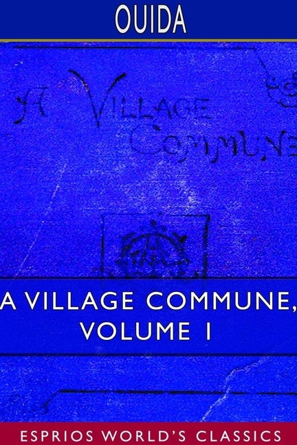 A Village Commune Volume 1 (Esprios Classics) by Ouida Ouida, Paperback | Indigo Chapters