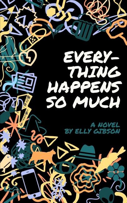 Everything Happens So Much by Elly Gibson, Paperback | Indigo Chapters