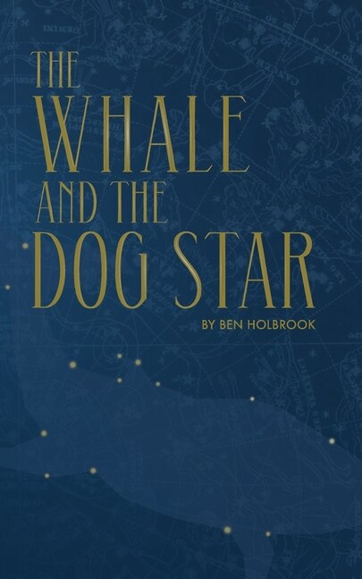 The Whale And The Dog Star by Ben Holbrook, Paperback | Indigo Chapters