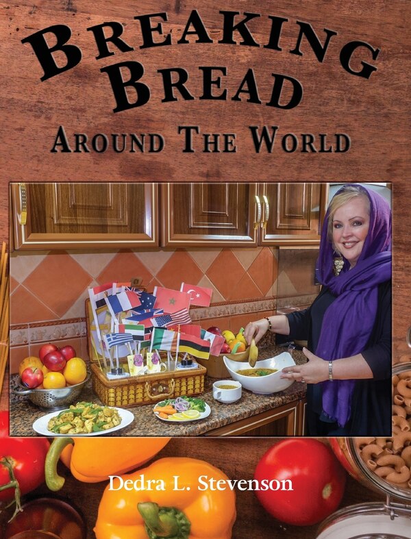Breaking Bread Around the World by Dedra L Stevenson