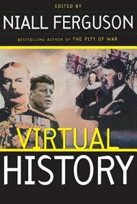 Virtual History: Alternatives And Counterfactuals by Niall Ferguson, Paperback | Indigo Chapters