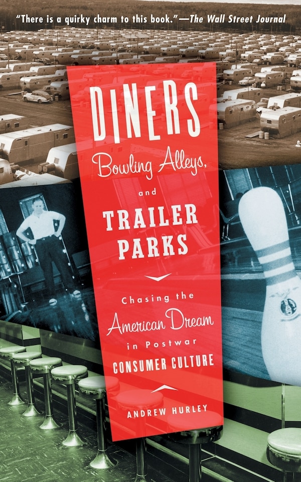 Diners Bowling Alleys And Trailer Parks by Andrew Hurley, Paperback | Indigo Chapters