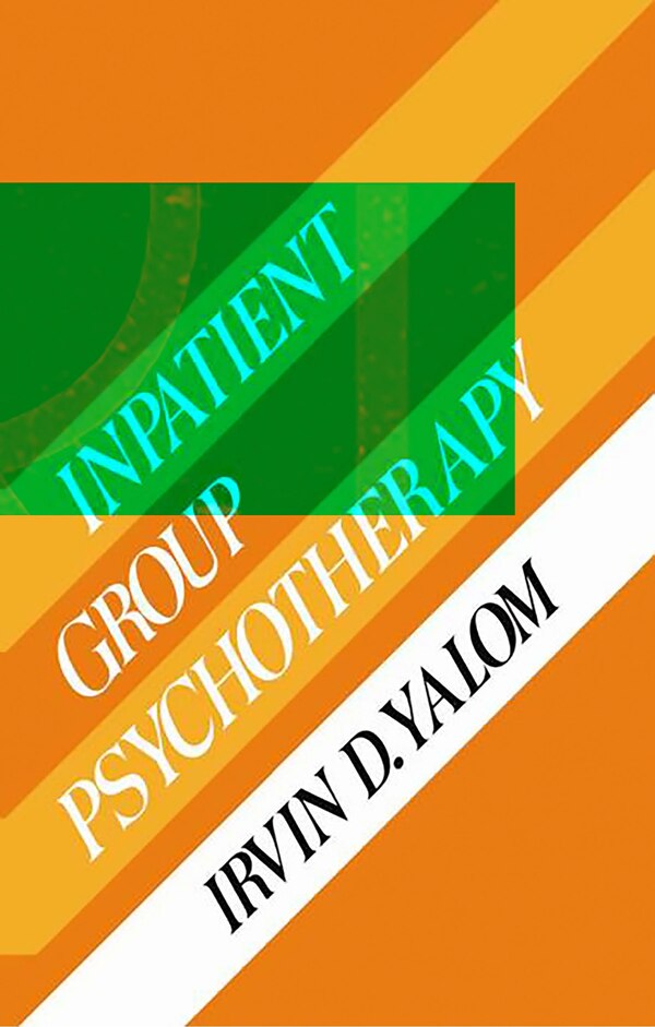 Inpatient Group Psychotherapy by Irvin D. Yalom, Hardcover | Indigo Chapters