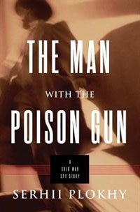 The Man With The Poison Gun by Serhii Plokhy, Hardcover | Indigo Chapters