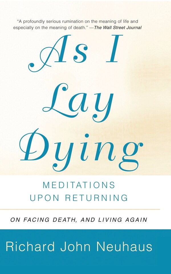 As I Lay Dying by Richard John Neuhaus, Paperback | Indigo Chapters