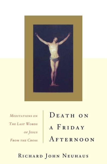 Death On A Friday Afternoon by Richard John Neuhaus, Paperback | Indigo Chapters