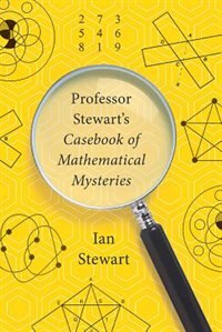 Professor Stewart's Casebook Of Mathematical Mysteries by IAN STEWART, Paperback | Indigo Chapters