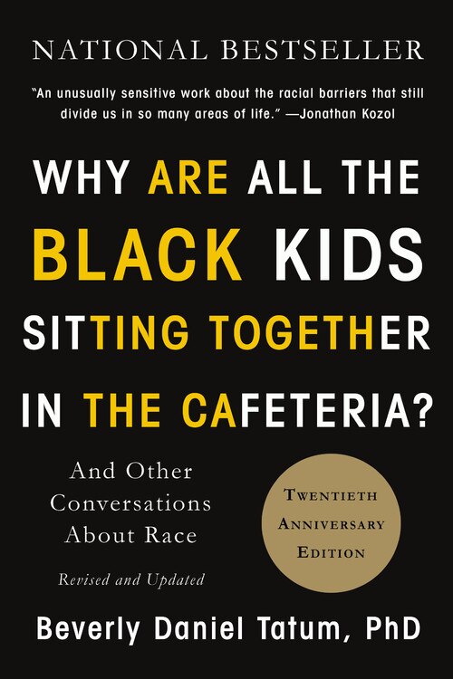 Why Are All The Black Kids Sitting Together In The Cafeteria? by Beverly Daniel Tatum, Paperback | Indigo Chapters