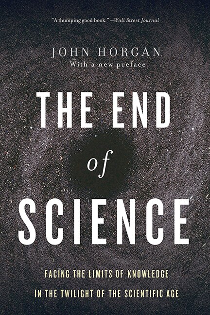 The End Of Science by John Horgan, Paperback | Indigo Chapters