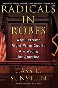 Radicals in Robes by Cass R. Sunstein, Paperback | Indigo Chapters