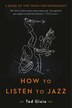 How To Listen To Jazz by Ted Gioia, Paperback | Indigo Chapters