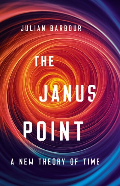 The Janus Point by Julian Barbour, Hardcover | Indigo Chapters