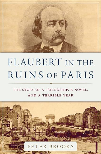 Flaubert In The Ruins Of Paris by Peter Brooks, Hardcover | Indigo Chapters