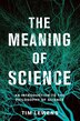 The Meaning of Science by Tim Lewens, Hardcover | Indigo Chapters