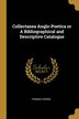 Collectanea Anglo-Poetica or A Bibliographical and Descriptive Catalogue by Thomas Corser, Paperback | Indigo Chapters