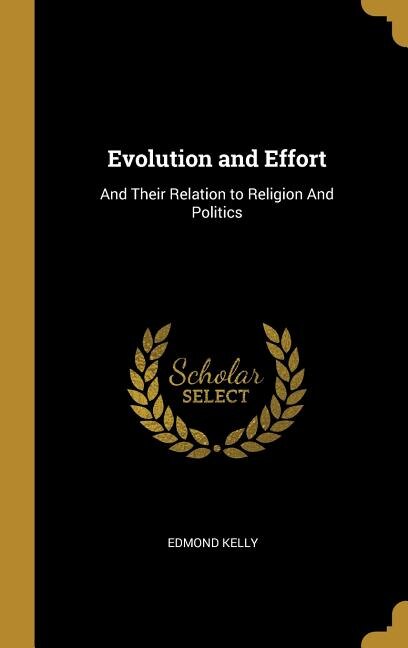 Evolution and Effort by Edmond Kelly, Hardcover | Indigo Chapters