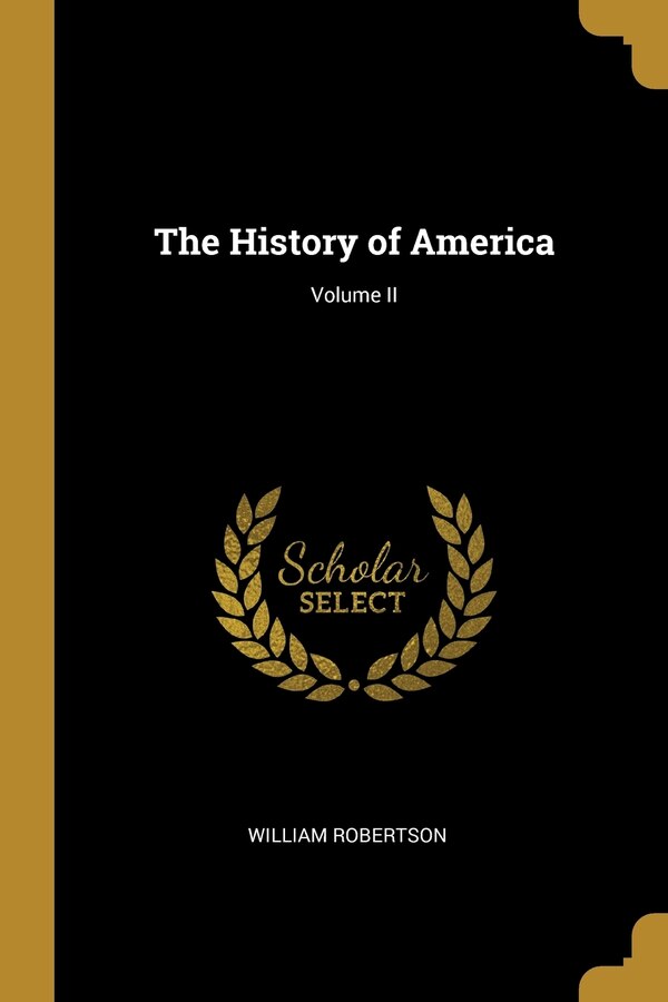 The History of America; Volume II by William Robertson, Paperback | Indigo Chapters