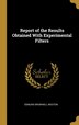 Report of the Results Obtained With Experimental Filters by Edmund Brownell Weston, Hardcover | Indigo Chapters